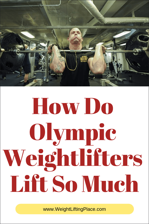 How Do Olympic Weightlifters Lift So Much